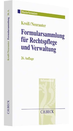 Formularsammlung für Rechtspflege und Verwaltung von Böhme,  Werner, Fleck,  Dieter, Kroiß,  Ludwig, Neurauter,  Irene