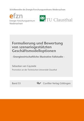 Formulierung und Bewertung von szenariogestützten Geschäftsmodelloptionen von van Cayzeele,  Sebastian