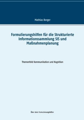 Formulierungshilfen für die Strukturierte Informationssammlung SIS und Maßnahmenplanung von Berger,  Mathias