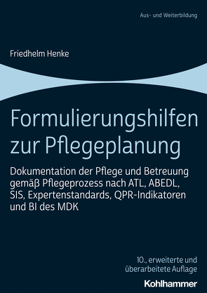 Formulierungshilfen zur Pflegeplanung von Henke,  Friedhelm