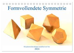 Formvollendete Symmetrie – Die platonischen Körper modelliert mit Ton (Tischkalender 2024 DIN A5 quer), CALVENDO Monatskalender von Schimmack,  Michaela