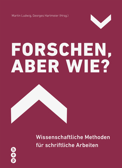 Forschen, aber wie? (E-Book) von Hartmeier,  Georges, Ludwig,  Martin