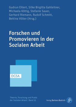 Forschen und Promovieren in der Sozialen Arbeit von Ehlert,  Gudrun, Gahleitner,  Silke Birgitta, Köttig,  Michaela, Riemann,  Gerhard, Sauer,  Stefanie, Schmitt,  Rudolf, Völter,  Bettina