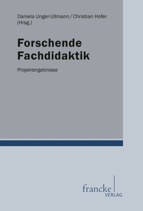 Forschende Fachdidaktik von Hofer,  Christian, Unger-Ullmann,  Daniela