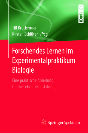 Forschendes Lernen im Experimentalpraktikum Biologie von Bruckermann,  Till, Schlüter,  Kirsten