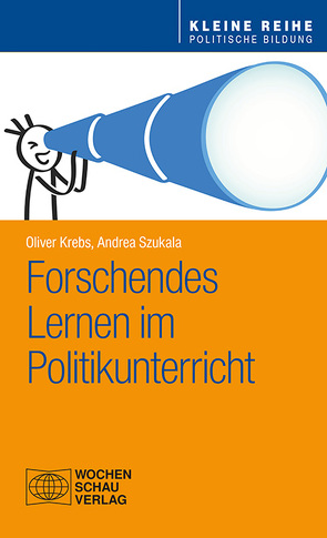 Forschendes Lernen im Politikunterricht von Krebs,  Oliver, Szukala,  Andrea