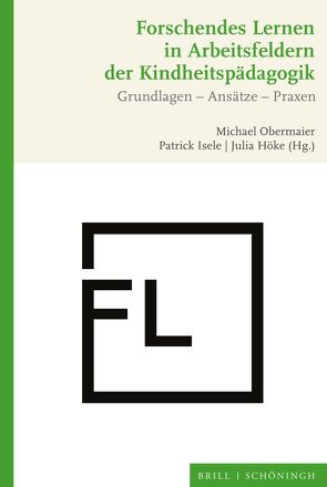 Forschendes Lernen in Arbeitsfeldern der Kindheitspädagogik von Alemzadeh,  Marjan, Bernal Copano,  Amelie, Bloech,  Julia, Damen,  Sonja, Giercke-Ungermann,  Annett, Glawe,  Katrin, Höke,  Julia, Isele,  Patrick, Klein,  Martin, Ladenthin,  Volker, Mues,  Anna, Nentwig-Gesemann,  Iris, Obermaier,  Michael, Peters,  Bergit, Schäfer,  Cedric, Stolarova,  Margarita, Stücke,  Uta, Velten,  Katrin, Wilden,  Sophia Maria