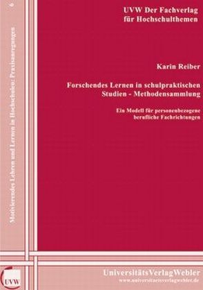 Forschendes Lernen in schulpraktischen Studien -Methodensammlung von Reiber,  Karin