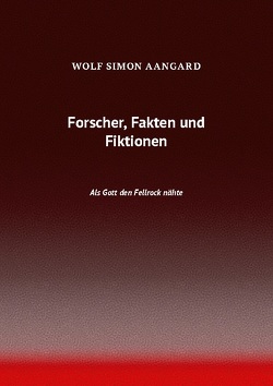 Forscher, Fakten und Fiktionen von Aangard,  Wolf Simon