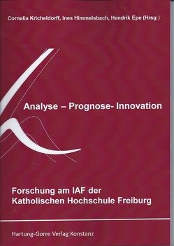 Forschung am IAF der Katholischen Hochschule Freiburg von Adam,  Erika, Bohlen,  Stephanie, Brijoux,  Thomas, Ebertz,  Michael N., Epe,  Hendrik, Himmelsbach,  Ines, Klott,  Stefanie, Kricheldorff,  Cornelia, Mielich,  Anna, Reischmann,  Felix, Roesler,  Christian, Scherer,  Samuel, Segler,  Lucia