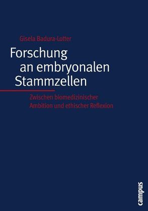 Forschung an embryonalen Stammzellen von Badura-Lotter,  Gisela