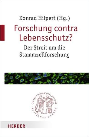 Forschung contra Lebensschutz? von Hilpert,  Konrad