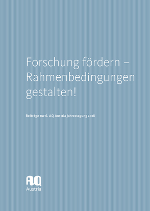 Forschung fördern – Rahmenbedingungen gestalten! von AQ Austria – Agentur für Qualitätssicherung und Akkreditierung Austria