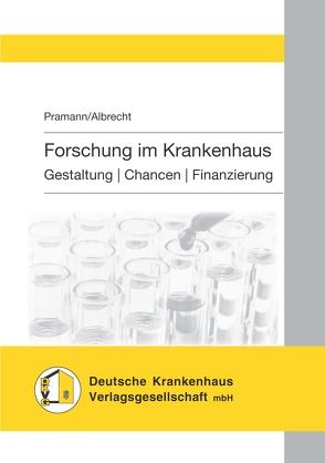 Forschung im Krankenhaus von Dr. iur. Pramann,  Oliver, Dr. med. Albrecht,  Urs-Vito