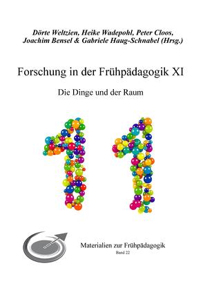 Forschung in der Frühpädagogik XI von Bensel,  Joachim, Cloos,  Peter, Haug-Schnabel,  Gabriele, Wadepohl,  Heike, Weltzien,  Dörte