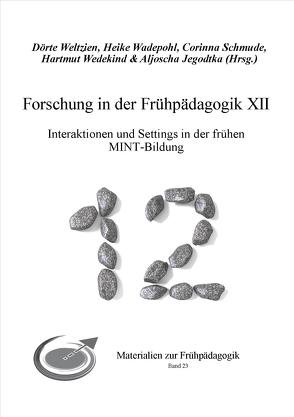 Forschung in der Frühpädagogik XII von Jegodtka,  Aljoscha, Schmude,  Corinna, Wadepohl,  Heike, Wedekind,  Hartmut, Weltzien,  Dörte