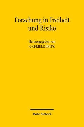 Forschung in Freiheit und Risiko von Britz,  Gabriele