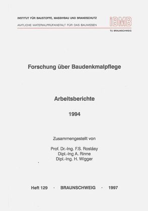 Forschung über Baudenkmalpflege: Arbeitsberichte von Rinne,  Antje, Rostasy,  F.S., Wigger,  Heinrich