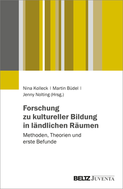 Forschung zu kultureller Bildung in ländlichen Räumen von Büdel,  Martin, Kolleck,  Nina, Nolting,  Jenny