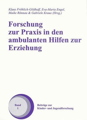 Forschung zur Praxis in den ambulanten Hilfen zur Erziehung von Engel,  Eva M, Fröhlich-Gildhoff,  Klaus, Kraus,  Gabriele, Rönnau,  Maike