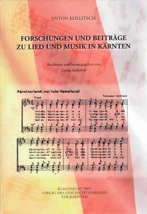 Forschungen und Beiträge zu Lied und Musik in Kärnten von Anderluh,  Gerda, Kollitsch,  Anton