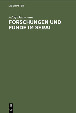 Forschungen und Funde im Serai von Deissmann,  Adolf