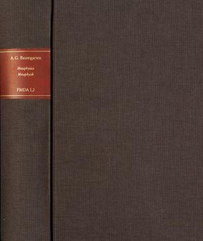 Forschungen und Materialien zur deutschen Aufklärung / Baumgarten, Alexander Gottlieb: Metaphysica / Metaphysik von Baumgarten,  Alexander Gottlieb, Gawlick,  Günter, Gawlick,  Günther, Kreimendahl,  Lothar