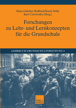 Forschungen zu Lehr- und Lernkonzepten für die Grundschule von Czerwenka,  Kurt, Nölle,  Karin, Roßbach,  Hans-Günther