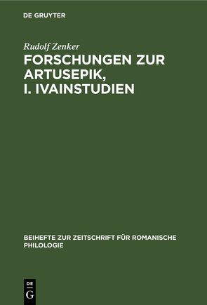 Forschungen zur Artusepik, I. Ivainstudien von Zenker,  Rudolf