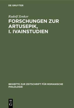 Forschungen zur Artusepik, I. Ivainstudien von Zenker,  Rudolf