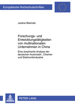 Forschungs- und Entwicklungstätigkeiten von multinationalen Unternehmen in China von Bielinski,  Juliane