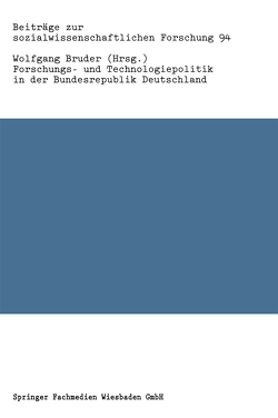 Forschungs- und Technologiepolitik in der Bundesrepublik Deutschland von Bruder,  Wolfgang