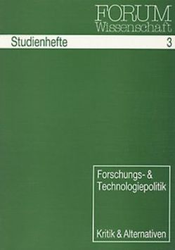 Forschungs- und Technologiepolitik von Adamczak,  Wolfgang, Ahrweiler,  Georg, Becker,  Angelika, Büllingen,  Franz, Fahle,  Klaus, Gelowicz,  Manfred, Hiedl,  Peter, Kuhn-Friedrich,  Andreas, Lange,  Hellmuth, Lenz,  Anita, Meinel,  Helmfried, Replik,  Rosa, Reusch,  Jürgen, Rilling,  Rainer, Rompeltien,  Bärbel, Schindler,  Götz, Speer,  Gerhard, Wagenhals,  Klaus, Weber,  Michael, Weyer,  Johannes