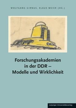 Forschungsakademien in der DDR – Modelle und Wirklichkeit von Girnus,  Wolfgang, Meier,  Klaus