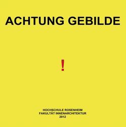 Forschungsbericht: „Achtung Gebilde!“ von Dih,  Denise, Dingl,  Elena, Gasteiger,  Susanne, Günther,  Katrin, Motycka,  Michal, Scheitinger,  Otto