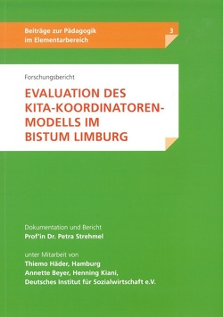 Forschungsbericht – Evaluation des Kita-Koordinatoren-Modells im Bistum Limburg von Beyer,  Annette, Häder,  Thiemo, Kiani,  Henning, Stammberger,  Ralf M. W., Strehmel,  Prof. Dr. Petra