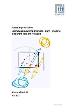 Forschungsbericht: Grundlagenuntersuchungen zum Stoßstellendämm-Maß im Holzbau von ift Rosenheim GmbH