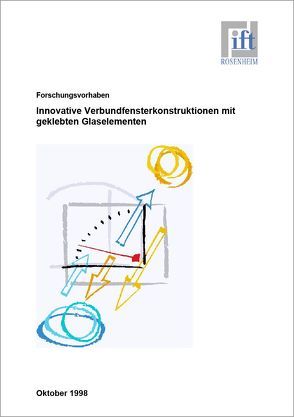 Forschungsbericht: Innovative Verbundfensterkonstruktionen mit geklebten Glaselementen (Structural Glazing) und integrierten Lichtleit- und Verschattungssystemen von ift Rosenheim GmbH