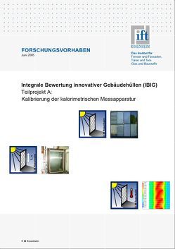 Forschungsbericht: Integrale Bewertung innovativer Gebäudehüllen (IBIG), Teilbericht A von ift Rosenheim GmbH