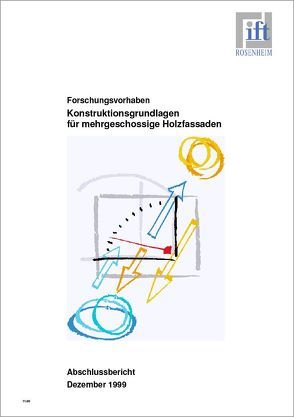 Forschungsbericht: Konstruktionsgrundlagen für mehrgeschossige Holzfassaden von ift Rosenheim GmbH