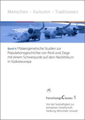 ForschungsCluster 1 / Palaeogenetische Studien zur Populationsgeschichte von Rind und Ziege mit einem Schwerpunkt auf dem Neolithikum in Südosteuropa von Scheu,  Amelie