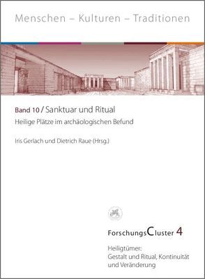 ForschungsCluster 4 / Sanktuar und Ritual von Gerlach,  Iris, Raue,  Dietrich