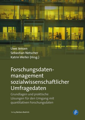 Forschungsdatenmanagement sozialwissenschaftlicher Umfragedaten von Jensen,  Uwe, Netscher,  Sebastian, Weller,  Katrin