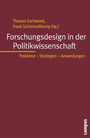 Forschungsdesign in der Politikwissenschaft von De Bièvre,  Dirk, Dür,  Andreas, Gschwend,  Thomas, Hönnige,  Christoph, Lehnert,  Matthias, Leuffen,  Dirk, Miller,  Bernhard, Rathke,  Julia, Schimmelfennig,  Frank, Sieberer,  Ulrich, Thiem,  Janina, Wonka,  Arndt