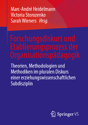 Forschungsdiskurs und Etablierungsprozess der Organisationspädagogik von Heidelmann,  Marc-André, Storozenko,  Victoria, Wieners,  Sarah