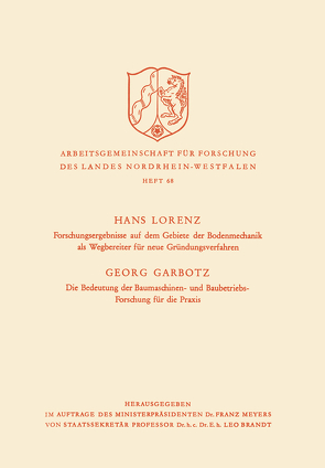 Forschungsergebnisse auf dem Gebiete der Bodenmechanik als Wegbereiter für neue Gründungsverfahren. Die Bedeutung der Baumaschinen- und Baubetriebs-Forschung für die Praxis von Lorenz,  Hans