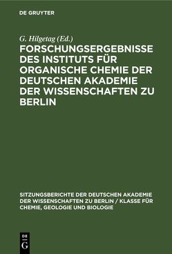 Forschungsergebnisse des Instituts für Organische Chemie der Deutschen Akademie der Wissenschaften zu Berlin von Hilgetag,  G., Rieche,  Alfred, Schmitz,  Ernst