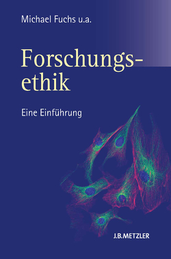 Forschungsethik von Fuchs,  Michael, Heinemann,  Thomas, Heinrichs,  Bert, Hübner,  Dietmar, Kipper,  Jens, Rottländer,  Kathrin, Runkel,  Thomas, Spranger,  Tade Matthias, Vermeulen,  Verena, Völker-Albert,  Moritz