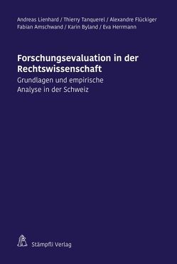 Forschungsevaluation in der Rechtswissenschaft von Amschwand,  Fabian Max Theodor, Byland,  Karin, Flückiger,  Alexandre, Herrmann,  Eva, Lienhard,  Andreas, Tanquerel,  Thierry