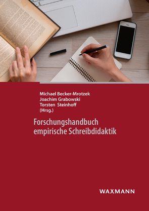 Forschungshandbuch empirische Schreibdidaktik von Anskeit,  Nadine, Bachmann,  Thomas, Becker-Mrotzek,  Michael, Behrens,  Ulrike, Böhme,  Katrin, Bremerich-Vos,  Albert, Canz,  Thomas, Feilke,  Helmuth, Glaser,  Cornelia, Grabowski,  Joachim, Jost,  Jörg, Knopp,  Matthias, Krelle,  Michael, Lehnen,  Katrin, Linnemann,  Markus, Marx,  Nicole, Meyer,  Debora, Neumann,  Astrid, Nottbusch,  Guido, Philipp,  Maik, Pohl,  Thorsten, Schindler,  Kirsten, Schipolowski,  Stefan, Schmitt,  Markus, Schneider,  Hansjakob, Steinhoff,  Torsten, Sturm,  Afra, Weinzierl,  Christian, Wrobel,  Arne